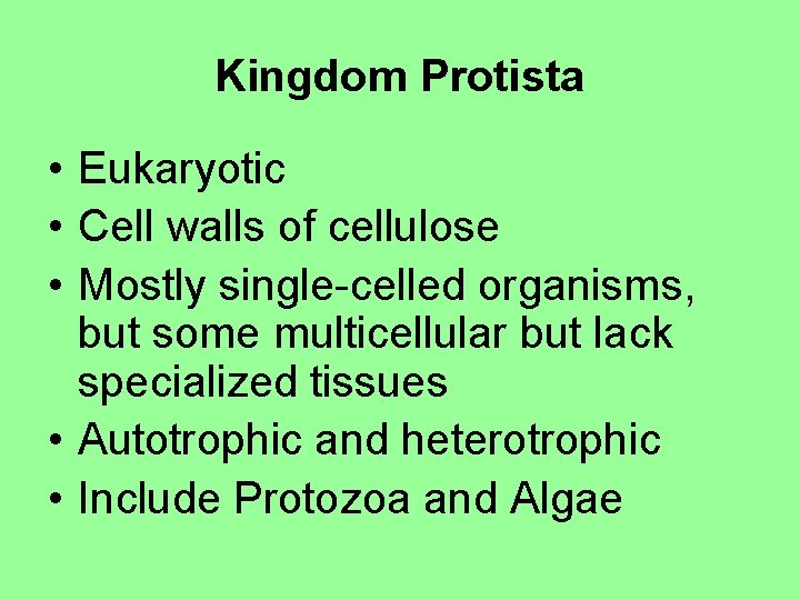 Kingdom Protista • Eukaryotic • Cell walls of cellulose • Mostly single-celled organisms, but