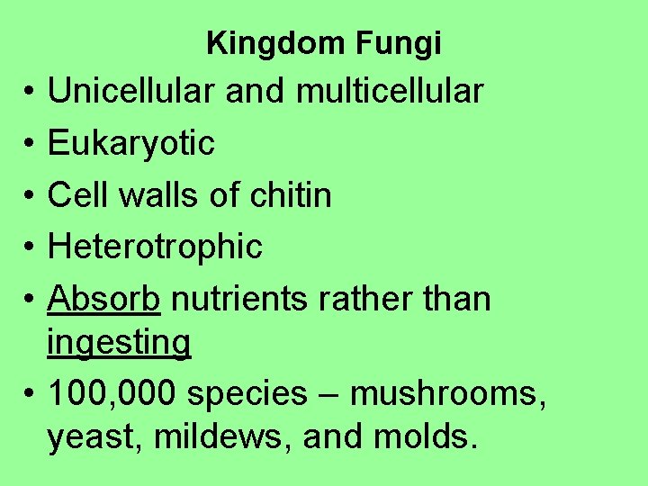 Kingdom Fungi • • • Unicellular and multicellular Eukaryotic Cell walls of chitin Heterotrophic