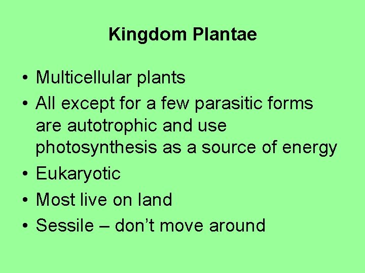 Kingdom Plantae • Multicellular plants • All except for a few parasitic forms are