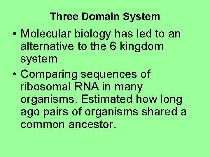 Three Domain System • Molecular biology has led to an alternative to the 6
