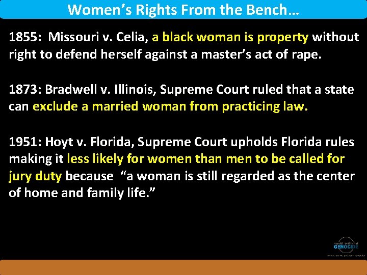 Women’s Rights From the Bench… 1855: Missouri v. Celia, a black woman is property