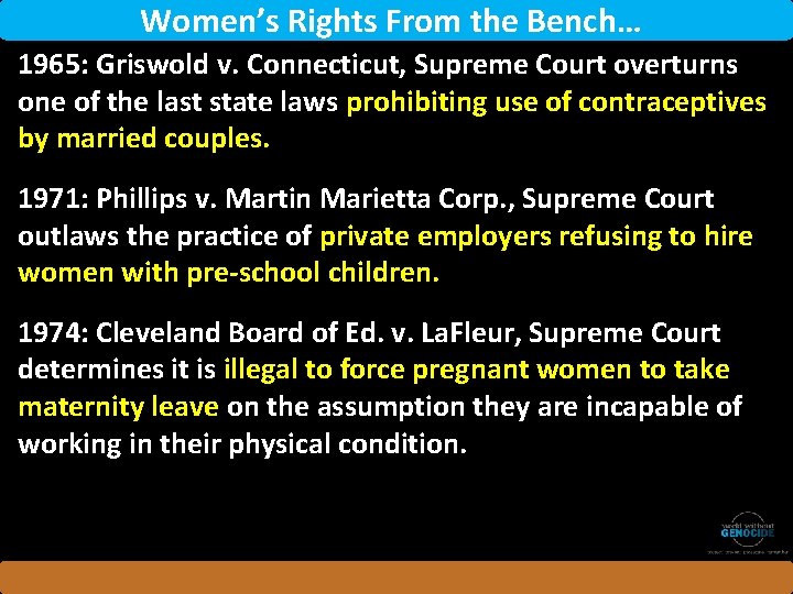 Women’s Rights From the Bench… 1965: Griswold v. Connecticut, Supreme Court overturns one of