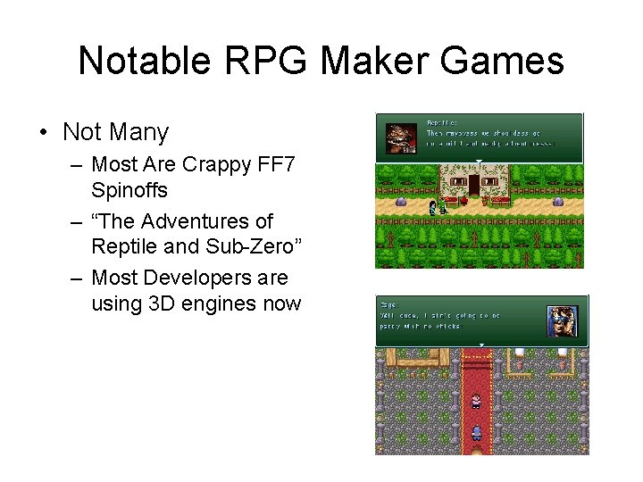 Notable RPG Maker Games • Not Many – Most Are Crappy FF 7 Spinoffs
