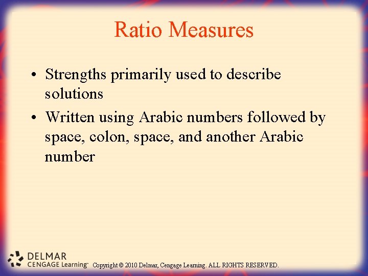 Ratio Measures • Strengths primarily used to describe solutions • Written using Arabic numbers