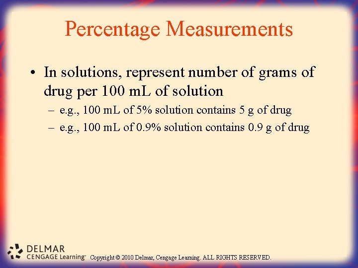 Percentage Measurements • In solutions, represent number of grams of drug per 100 m.