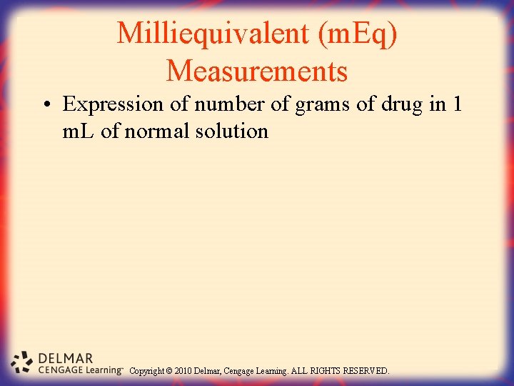 Milliequivalent (m. Eq) Measurements • Expression of number of grams of drug in 1