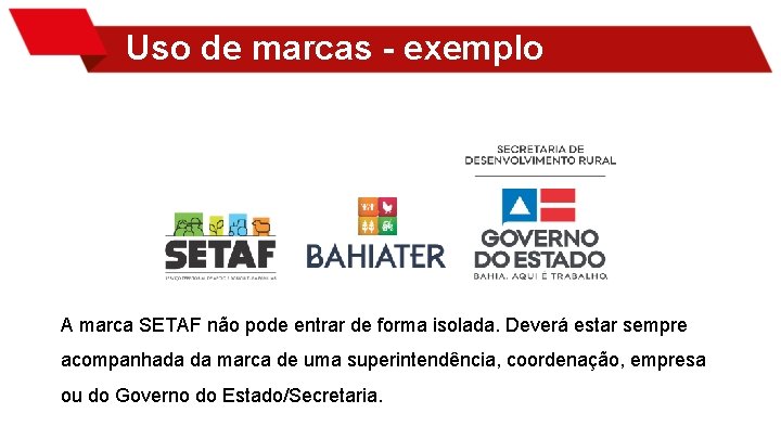 Uso de marcas - exemplo A marca SETAF não pode entrar de forma isolada.