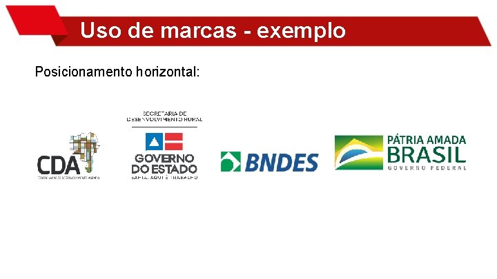 Uso de marcas - exemplo Posicionamento horizontal: 