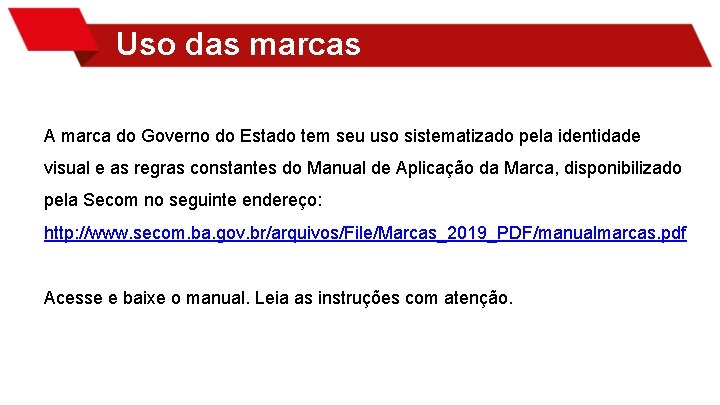 Uso das marcas A marca do Governo do Estado tem seu uso sistematizado pela