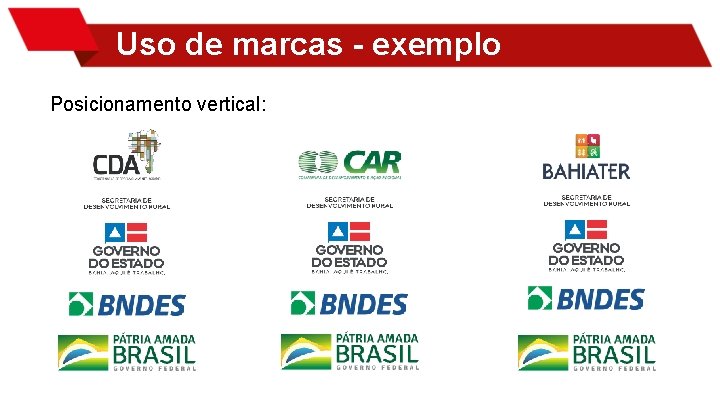 Uso de marcas - exemplo Posicionamento vertical: 