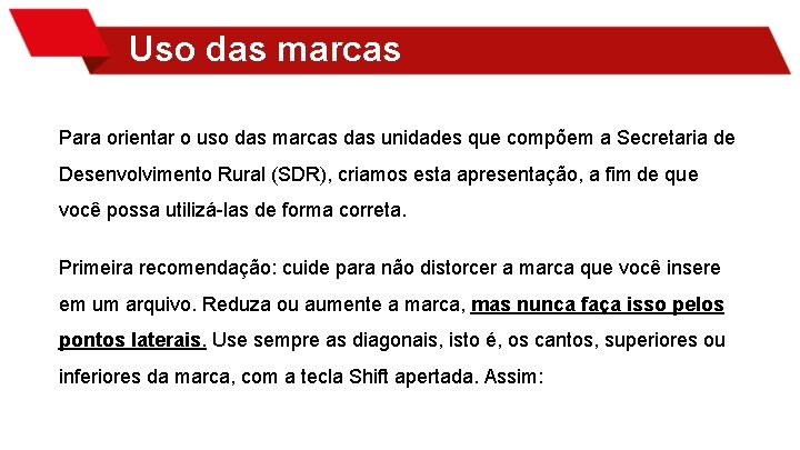 Uso das marcas Para orientar o uso das marcas das unidades que compõem a