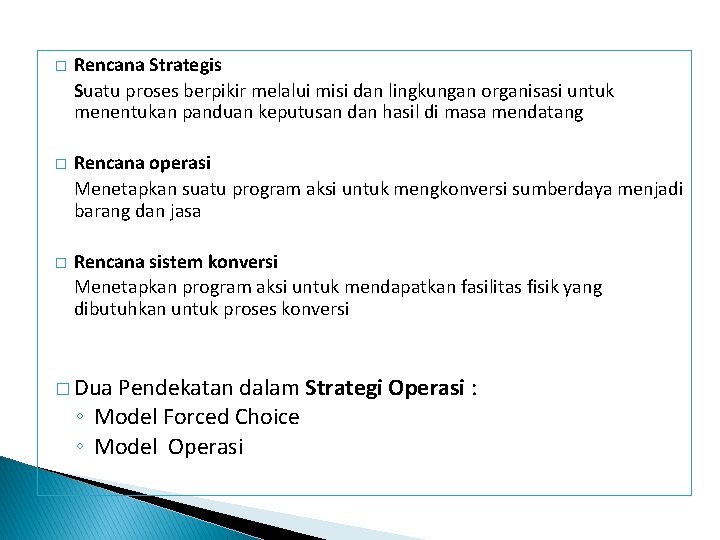 � Rencana Strategis Suatu proses berpikir melalui misi dan lingkungan organisasi untuk menentukan panduan � Rencana Strategis Suatu proses berpikir melalui misi dan lingkungan organisasi untuk menentukan panduan