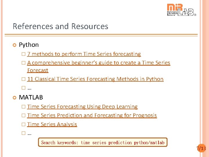 References and Resources Python � 7 methods to perform Time Series forecasting � A