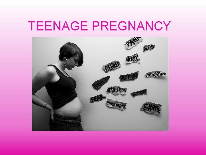 TEENAGE PREGNANCY 