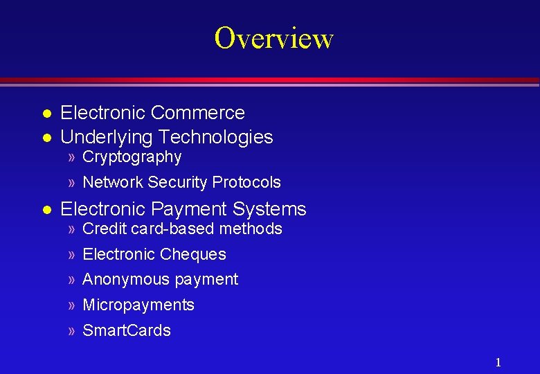 Overview l l Electronic Commerce Underlying Technologies » Cryptography » Network Security Protocols l