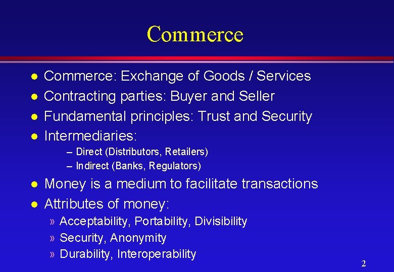 Commerce l l Commerce: Exchange of Goods / Services Contracting parties: Buyer and Seller