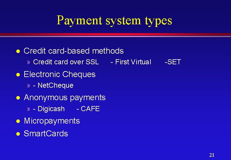 Payment system types l Credit card-based methods » Credit card over SSL l -