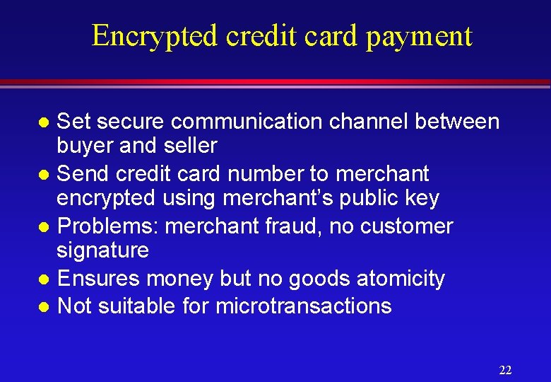 Encrypted credit card payment Set secure communication channel between buyer and seller l Send