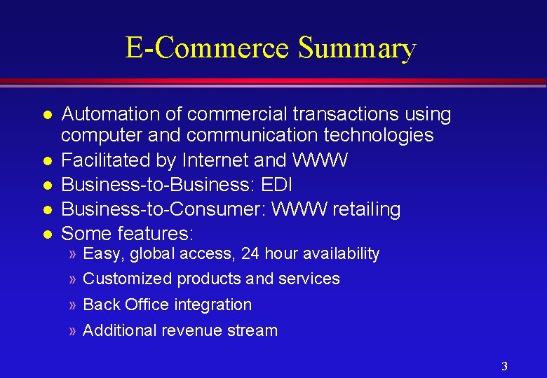 E-Commerce Summary l l l Automation of commercial transactions using computer and communication technologies