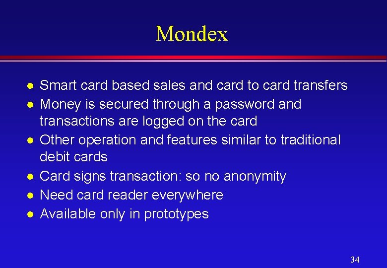 Mondex l l l Smart card based sales and card to card transfers Money