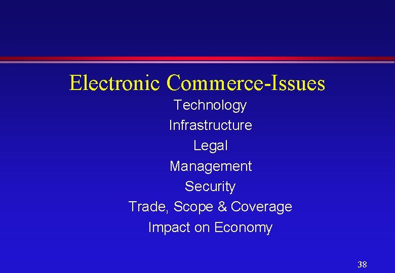 Electronic Commerce-Issues Technology Infrastructure Legal Management Security Trade, Scope & Coverage Impact on Economy