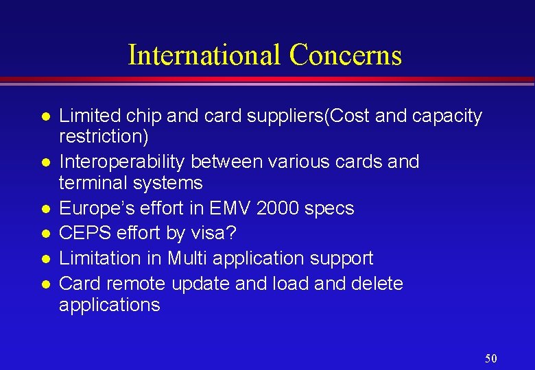 International Concerns l l l Limited chip and card suppliers(Cost and capacity restriction) Interoperability
