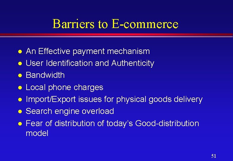 Barriers to E-commerce l l l l An Effective payment mechanism User Identification and