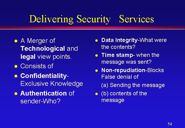 Delivering Security Services l l A Merger of Technological and legal view points. Consists