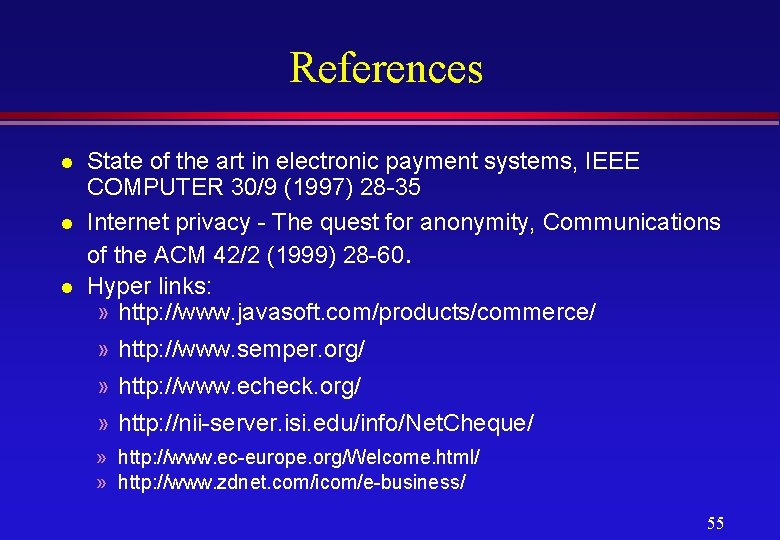 References l l l State of the art in electronic payment systems, IEEE COMPUTER