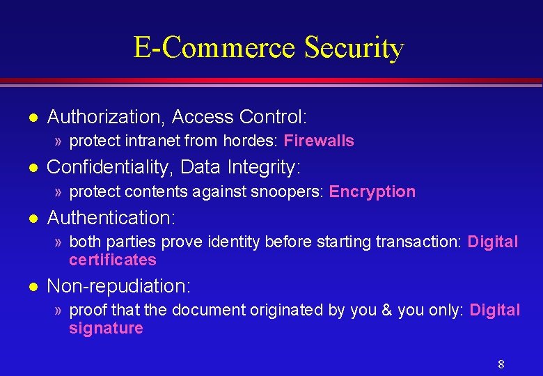 E-Commerce Security l Authorization, Access Control: » protect intranet from hordes: Firewalls l Confidentiality,