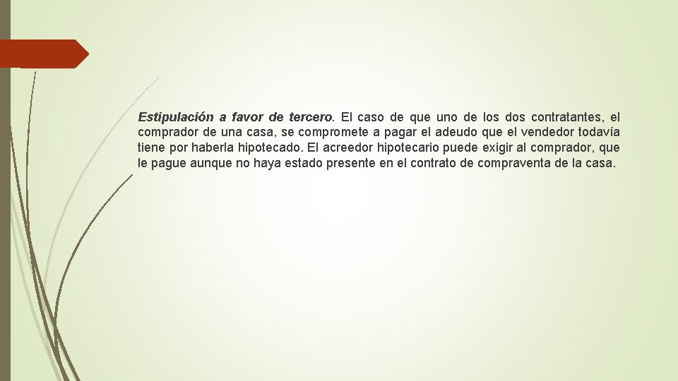 Estipulación a favor de tercero. El caso de que uno de los dos contratantes,