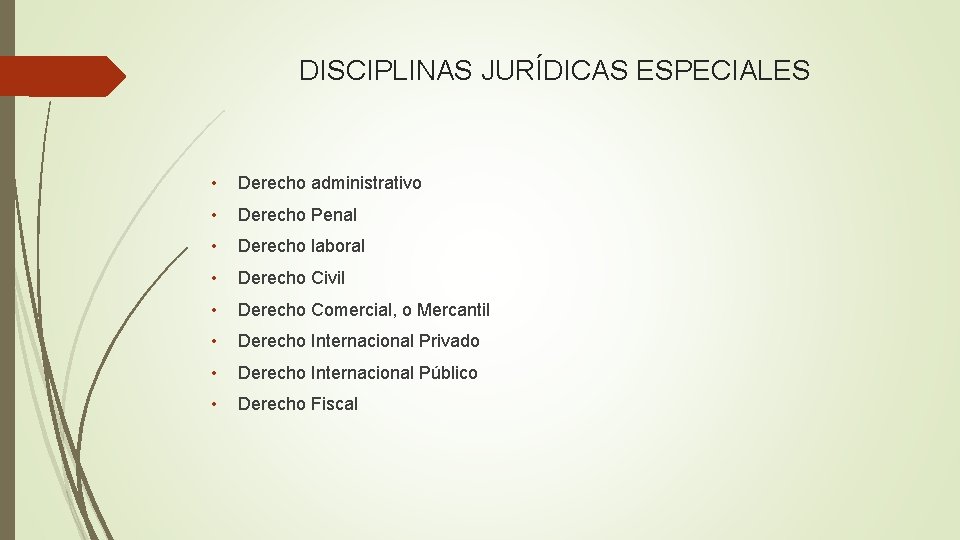 DISCIPLINAS JURÍDICAS ESPECIALES • Derecho administrativo • Derecho Penal • Derecho laboral • Derecho