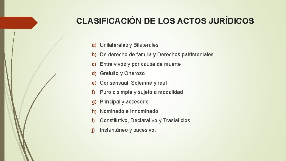 CLASIFICACIÓN DE LOS ACTOS JURÍDICOS a) Unilaterales y Bilaterales b) De derecho de familia