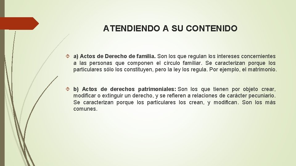 ATENDIENDO A SU CONTENIDO a) Actos de Derecho de familia. Son los que regulan