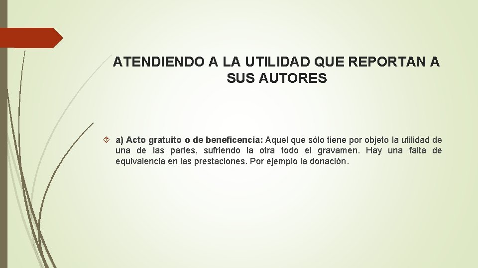 ATENDIENDO A LA UTILIDAD QUE REPORTAN A SUS AUTORES a) Acto gratuito o de