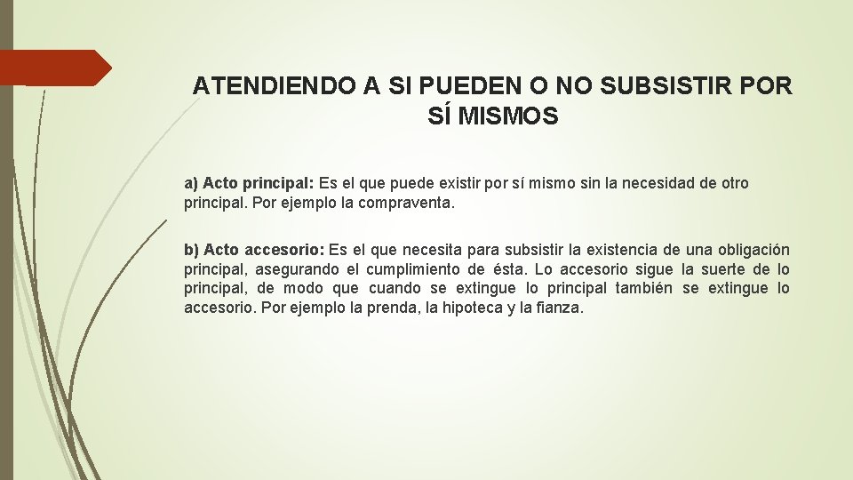 ATENDIENDO A SI PUEDEN O NO SUBSISTIR POR SÍ MISMOS a) Acto principal: Es