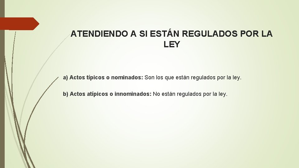 ATENDIENDO A SI ESTÁN REGULADOS POR LA LEY a) Actos típicos o nominados: Son