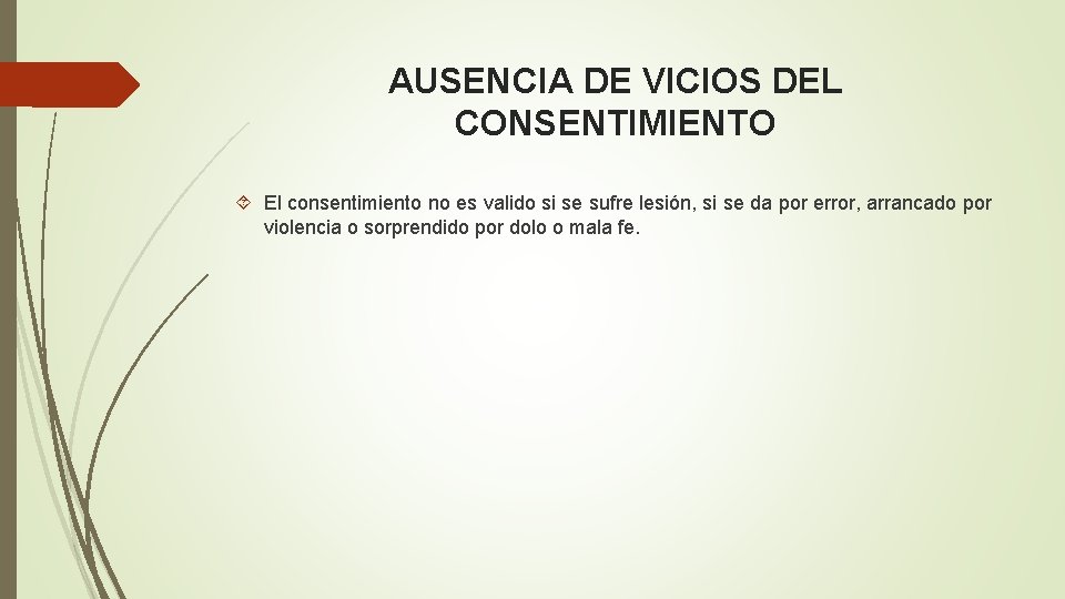 AUSENCIA DE VICIOS DEL CONSENTIMIENTO El consentimiento no es valido si se sufre lesión,