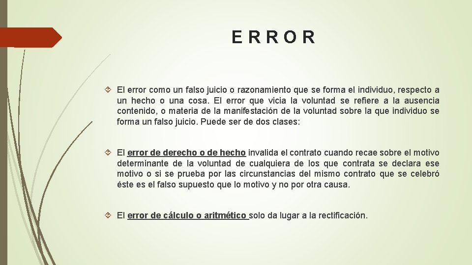 E R R O R El error como un falso juicio o razonamiento que