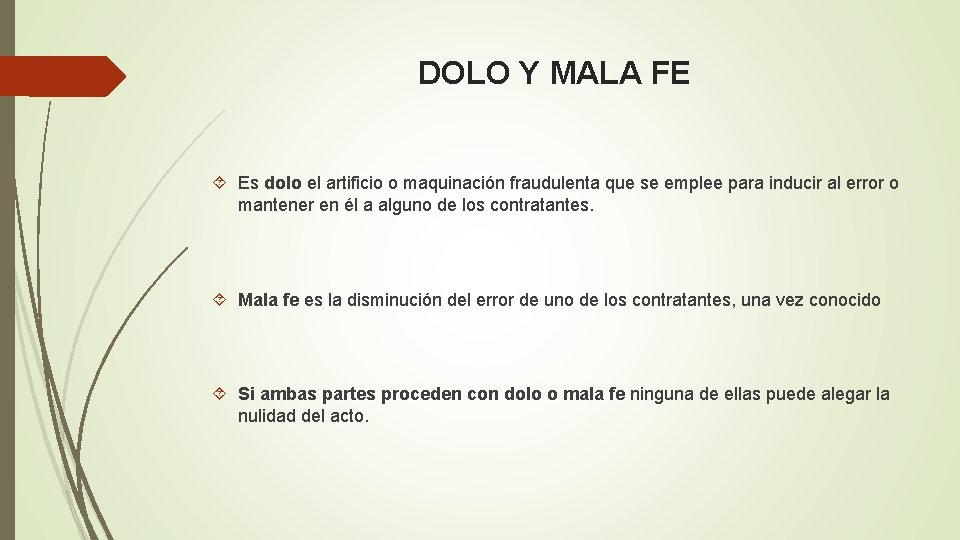 DOLO Y MALA FE Es dolo el artificio o maquinación fraudulenta que se emplee