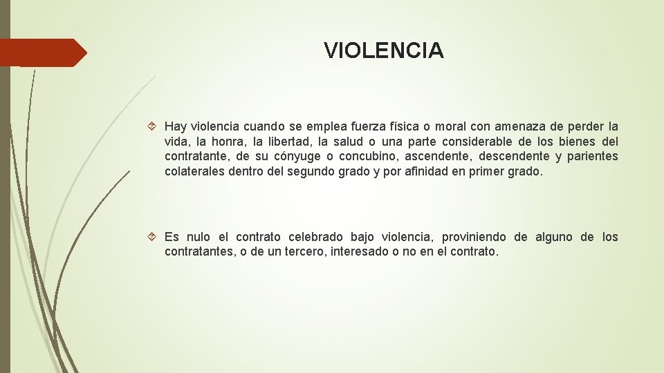 VIOLENCIA Hay violencia cuando se emplea fuerza física o moral con amenaza de perder