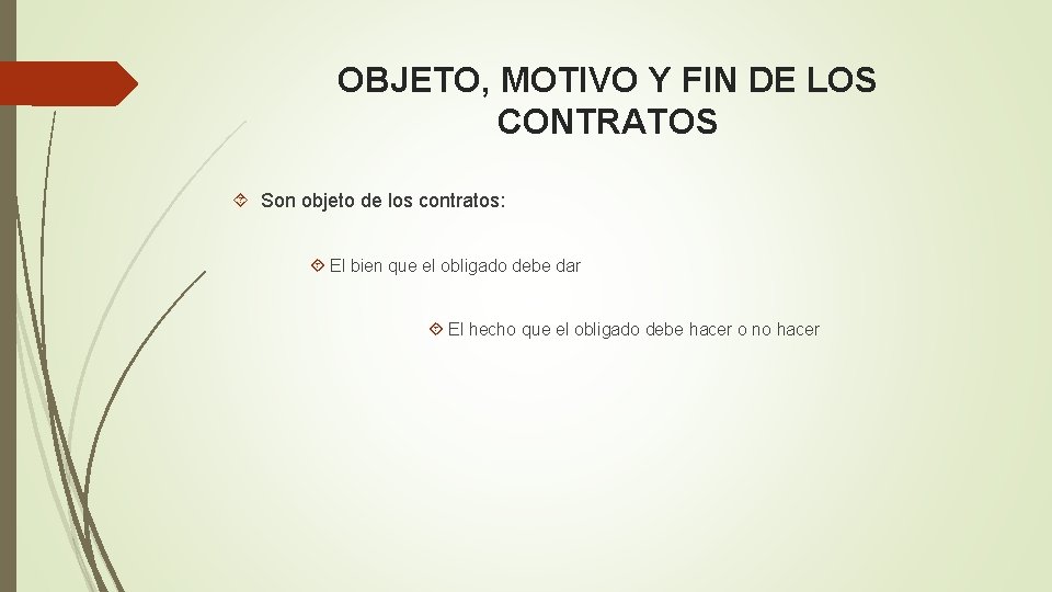 OBJETO, MOTIVO Y FIN DE LOS CONTRATOS Son objeto de los contratos: El bien