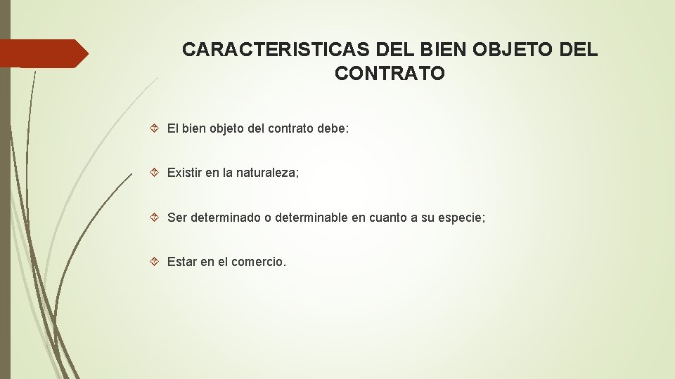 CARACTERISTICAS DEL BIEN OBJETO DEL CONTRATO El bien objeto del contrato debe: Existir en