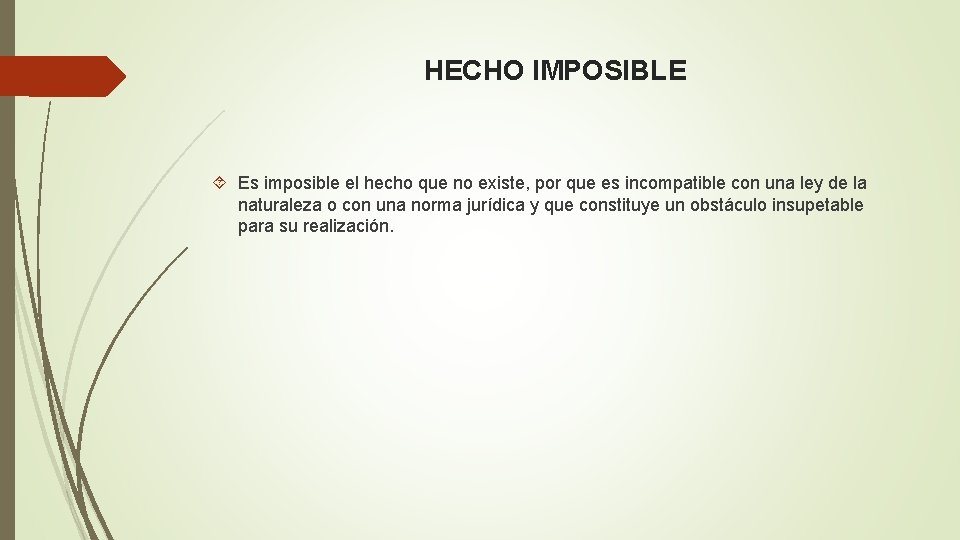 HECHO IMPOSIBLE Es imposible el hecho que no existe, por que es incompatible con