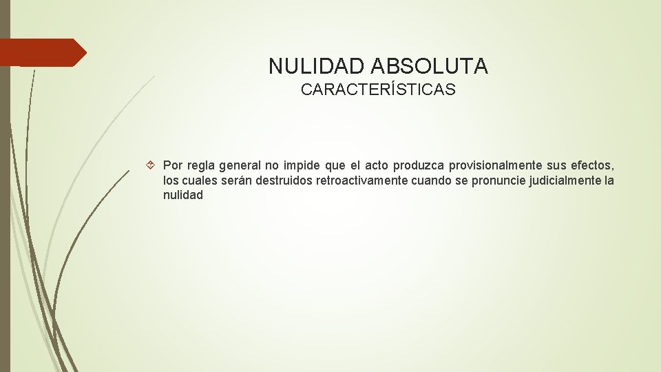 NULIDAD ABSOLUTA CARACTERÍSTICAS Por regla general no impide que el acto produzca provisionalmente sus