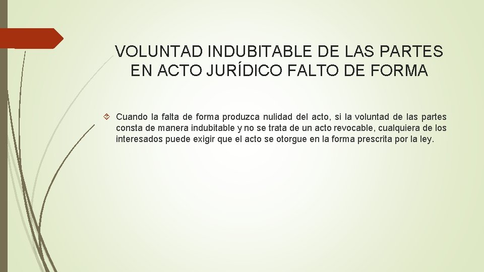 VOLUNTAD INDUBITABLE DE LAS PARTES EN ACTO JURÍDICO FALTO DE FORMA Cuando la falta