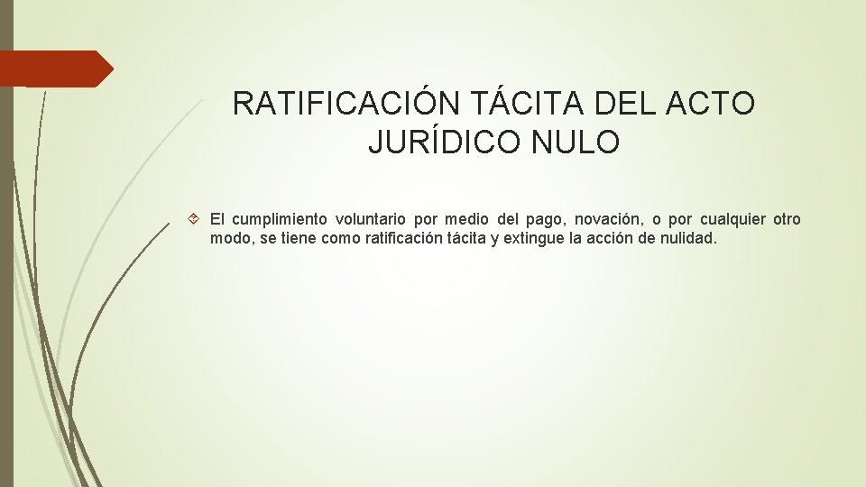 RATIFICACIÓN TÁCITA DEL ACTO JURÍDICO NULO El cumplimiento voluntario por medio del pago, novación,