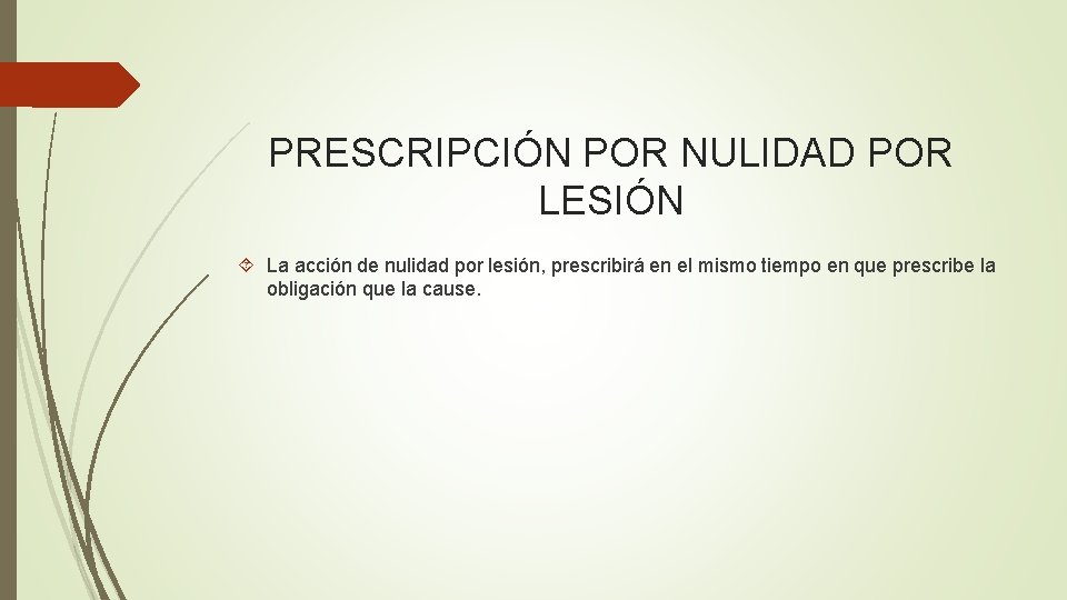 PRESCRIPCIÓN POR NULIDAD POR LESIÓN La acción de nulidad por lesión, prescribirá en el