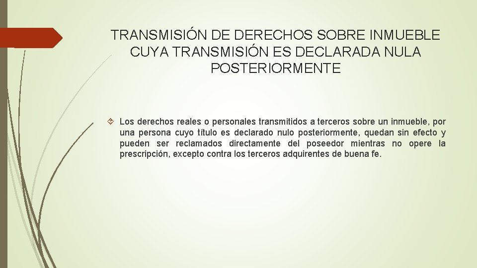 TRANSMISIÓN DE DERECHOS SOBRE INMUEBLE CUYA TRANSMISIÓN ES DECLARADA NULA POSTERIORMENTE Los derechos reales