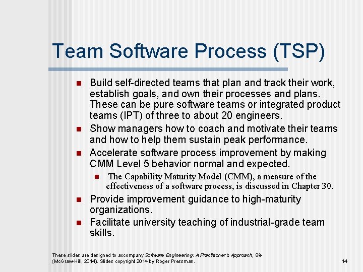 Team Software Process (TSP) n n n Build self-directed teams that plan and track